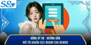 Đăng Ký S8 - Hướng Dẫn Mở Tài Khoản Cực Nhanh Cho Newbie