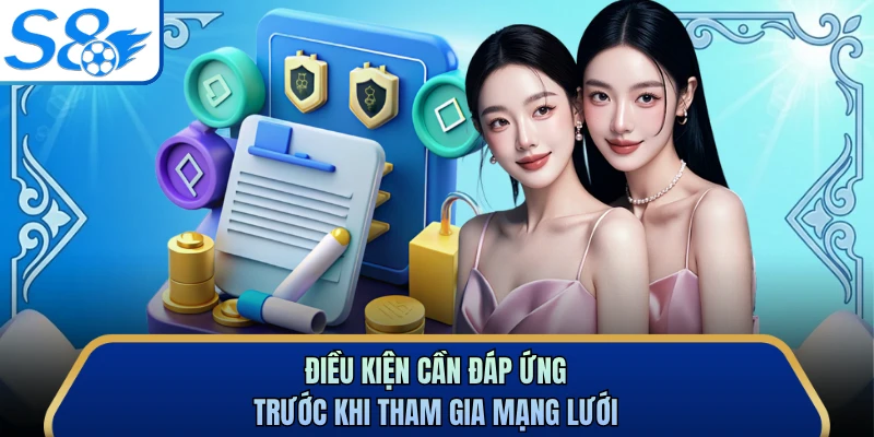 Điều kiện cần đáp ứng trước khi tham gia mạng lưới