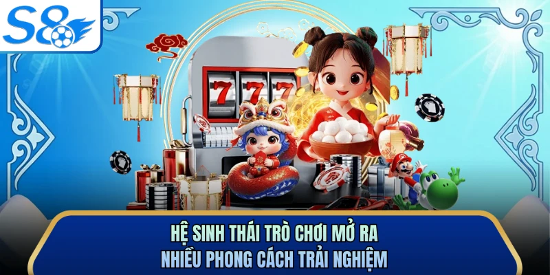 Hệ sinh thái trò chơi mở ra nhiều phong cách trải nghiệm 