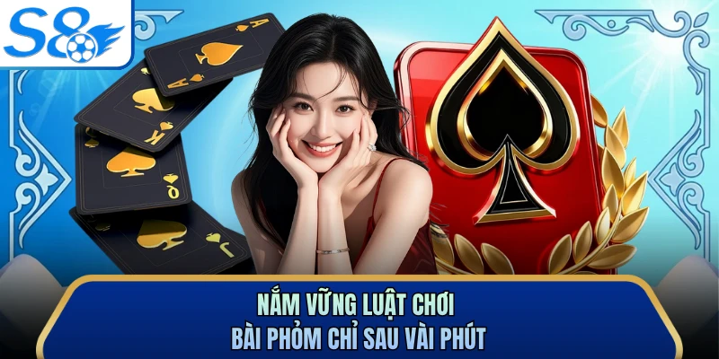 Nắm vững luật chơi bài phỏm chỉ sau vài phút