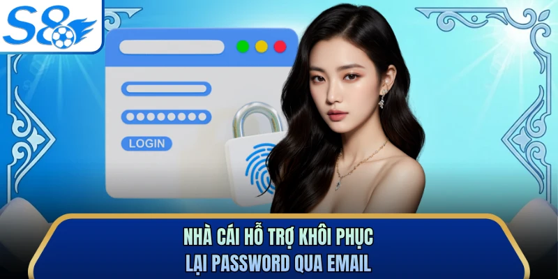 Nhà cái hỗ trợ khôi phục lại password qua email